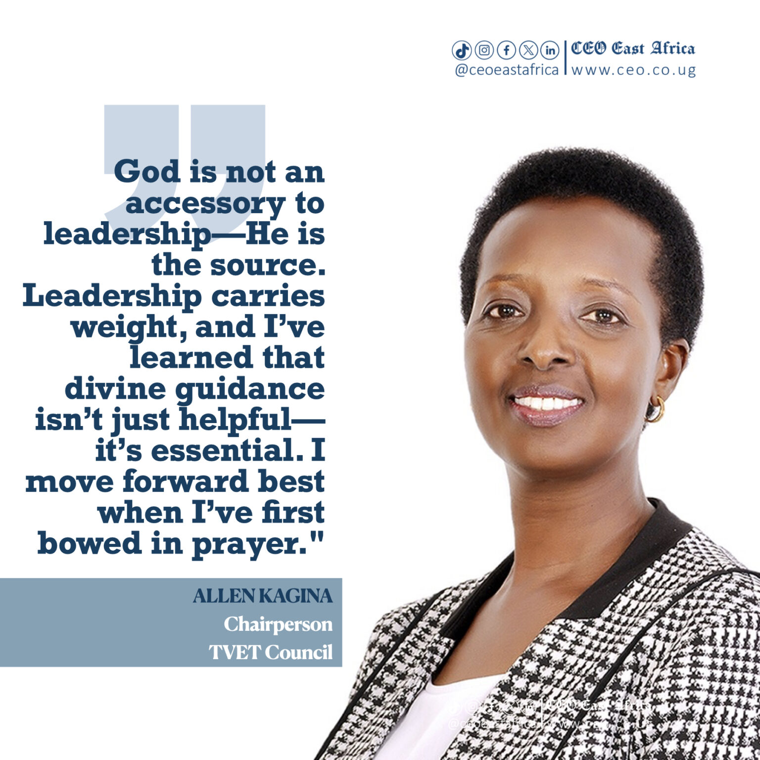 Allen Kagina, Chairperson of the TVET Council and former UNRA Executive Director, featured in a quote card emphasizing faith-driven leadership. The image includes her quote on the importance of divine guidance in leadership and prayer in decision-making. Represents Christian leadership in Uganda, spiritual leadership in African corporations, and the integration of faith and corporate values in governance. Keywords include: Allen Kagina, faith and leadership, prayer in the boardroom, Christian CEOs Uganda, Bible in the workplace, godly leadership in African institutions.