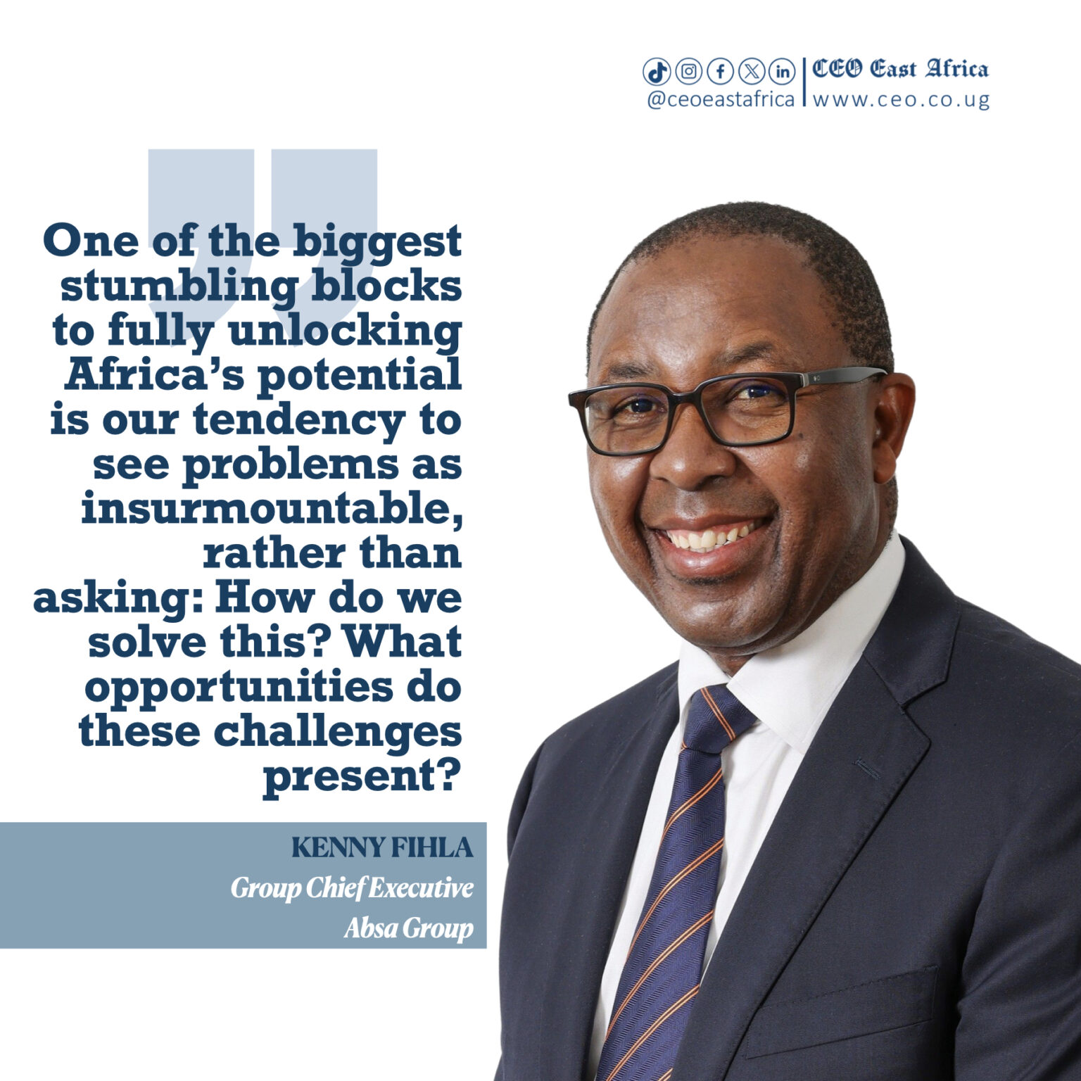 Kenny Fihla, Absa Group CEO, Absa Bank Africa, Absa Group strategy, Absa Uganda, African banking leadership, Infrastructure finance in Africa, Kenny Fihla Strategy for Absa, CEO East Africa Magazine, Africa Business News, Business News, Kenny Fihla Absa leadership interview, How Absa is driving growth in Africa, Banking sector priorities in Uganda, Role of banks in Africa’s infrastructure, Customer-centric banking strategy Absa, Future of banking in Sub-Saharan Africa, African banking trends 2025, Absa Africa growth strategy, Africa's Largest Banks,